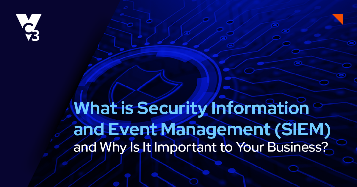 What Is Security Information And Event Management (SIEM), And Why Is It ...